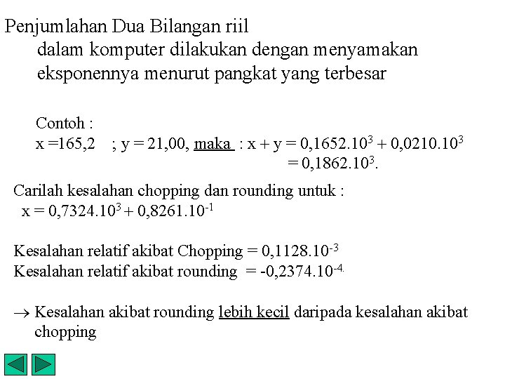 Penjumlahan Dua Bilangan riil dalam komputer dilakukan dengan menyamakan eksponennya menurut pangkat yang terbesar