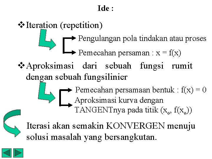 Ide : v. Iteration (repetition) Pengulangan pola tindakan atau proses Pemecahan persaman : x