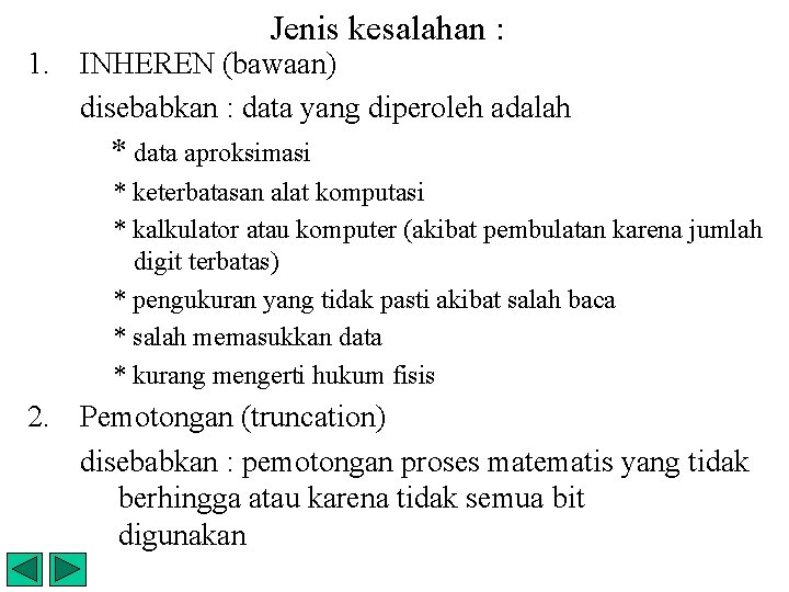 Jenis kesalahan : 1. INHEREN (bawaan) disebabkan : data yang diperoleh adalah * data