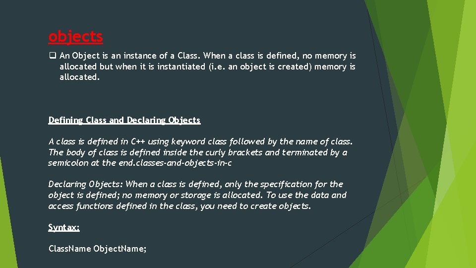 objects q An Object is an instance of a Class. When a class is