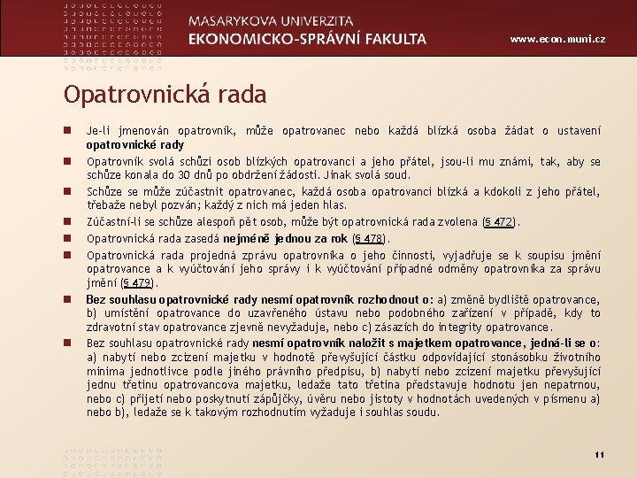 www. econ. muni. cz Opatrovnická rada n n n n Je-li jmenován opatrovník, může