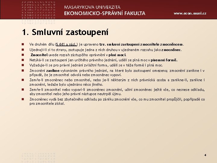 www. econ. muni. cz 1. Smluvní zastoupení n n n n n Ve druhém