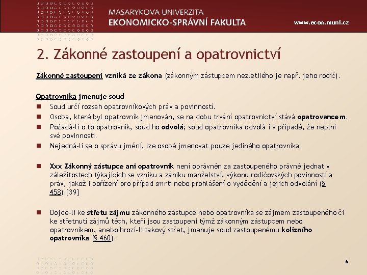 www. econ. muni. cz 2. Zákonné zastoupení a opatrovnictví Zákonné zastoupení vzniká ze zákona