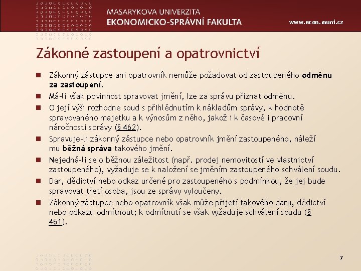 www. econ. muni. cz Zákonné zastoupení a opatrovnictví n Zákonný zástupce ani opatrovník nemůže