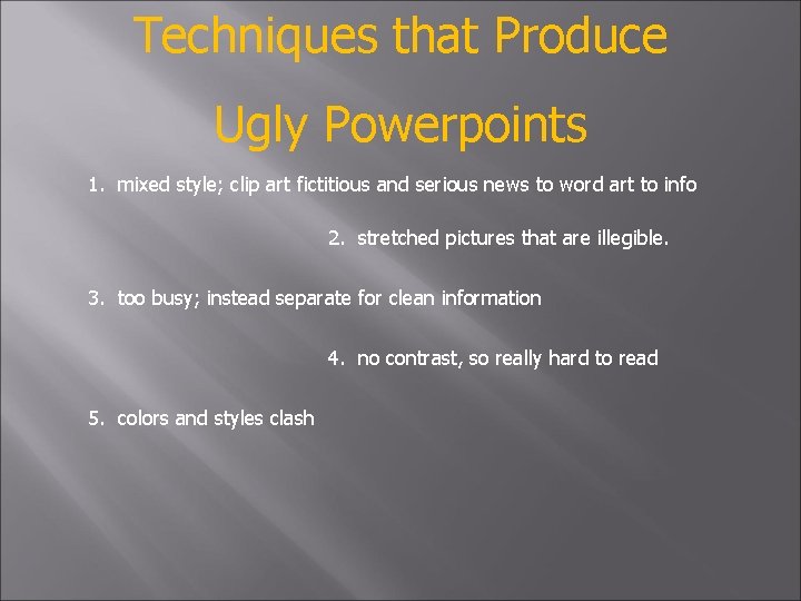 Techniques that Produce Ugly Powerpoints 1. mixed style; clip art fictitious and serious news