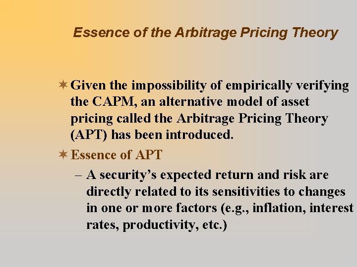 Essence of the Arbitrage Pricing Theory ¬ Given the impossibility of empirically verifying the