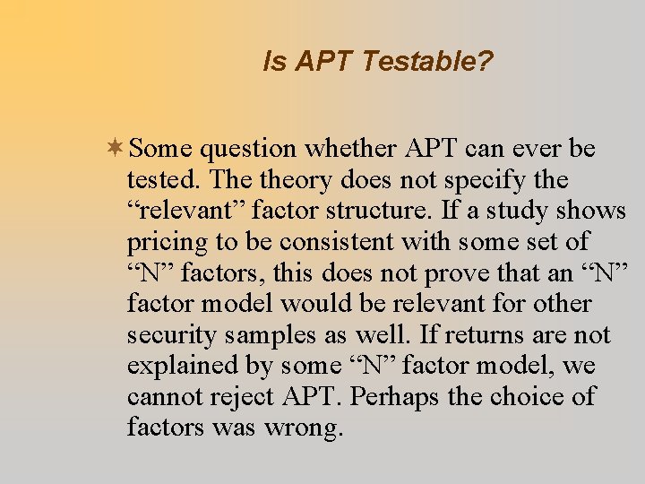 Is APT Testable? ¬Some question whether APT can ever be tested. The theory does