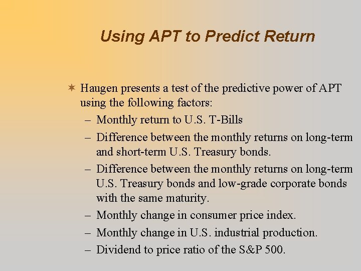 Using APT to Predict Return ¬ Haugen presents a test of the predictive power