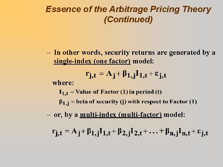 Essence of the Arbitrage Pricing Theory (Continued) – In other words, security returns are
