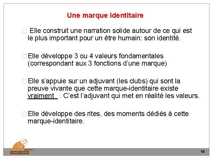 Une marque identitaire � Elle construit une narration solide autour de ce qui est