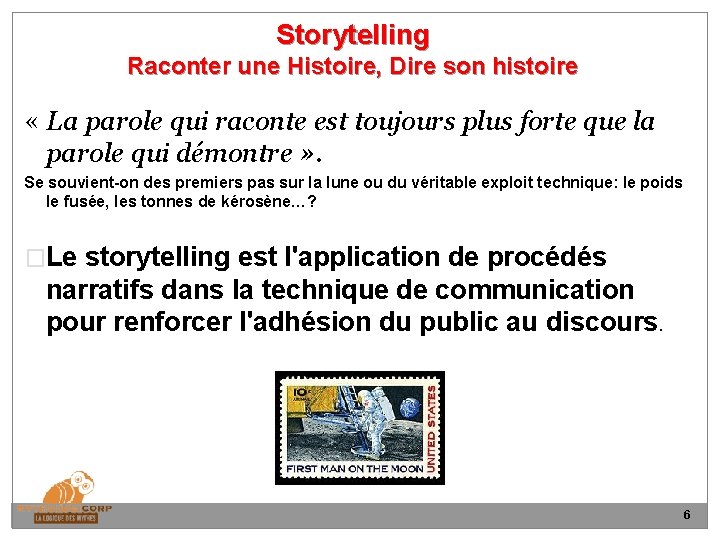 Storytelling Raconter une Histoire, Dire son histoire « La parole qui raconte est toujours