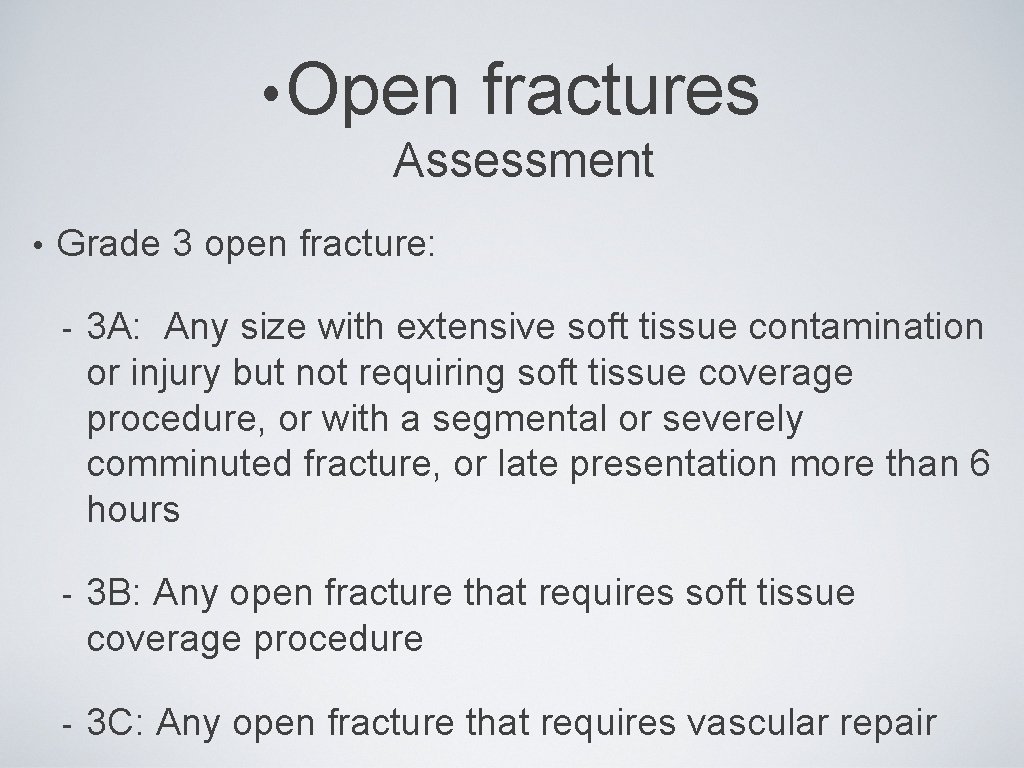  • Open fractures Assessment • Grade 3 open fracture: - 3 A: Any