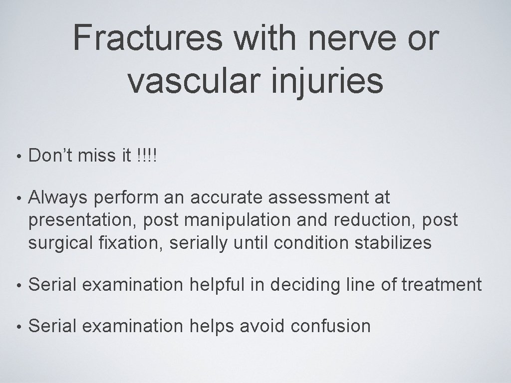 Fractures with nerve or vascular injuries • Don’t miss it !!!! • Always perform