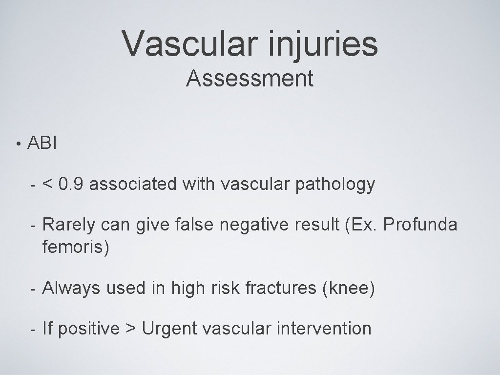 Vascular injuries Assessment • ABI - < 0. 9 associated with vascular pathology -