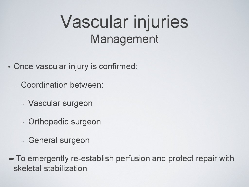 Vascular injuries Management • Once vascular injury is confirmed: - Coordination between: - Vascular