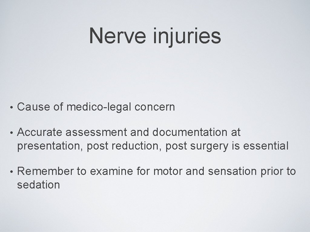 Nerve injuries • Cause of medico-legal concern • Accurate assessment and documentation at presentation,