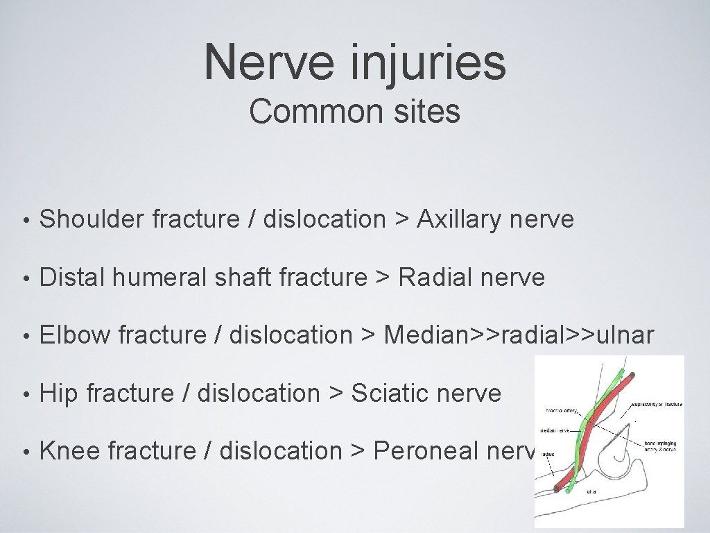 Nerve injuries Common sites • Shoulder fracture / dislocation > Axillary nerve • Distal