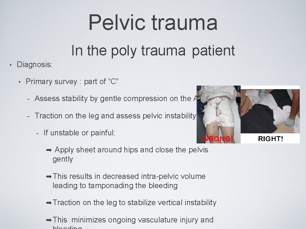 Pelvic trauma In the poly trauma patient • Diagnosis: • Primary survey : part