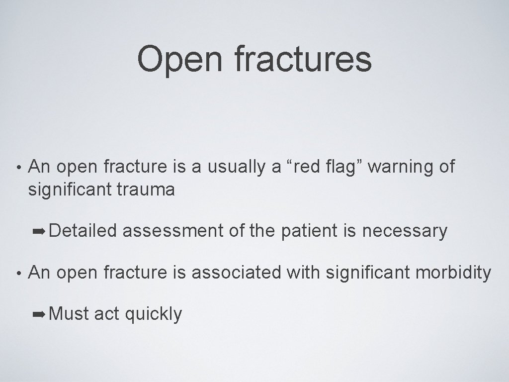 Open fractures • An open fracture is a usually a “red flag” warning of