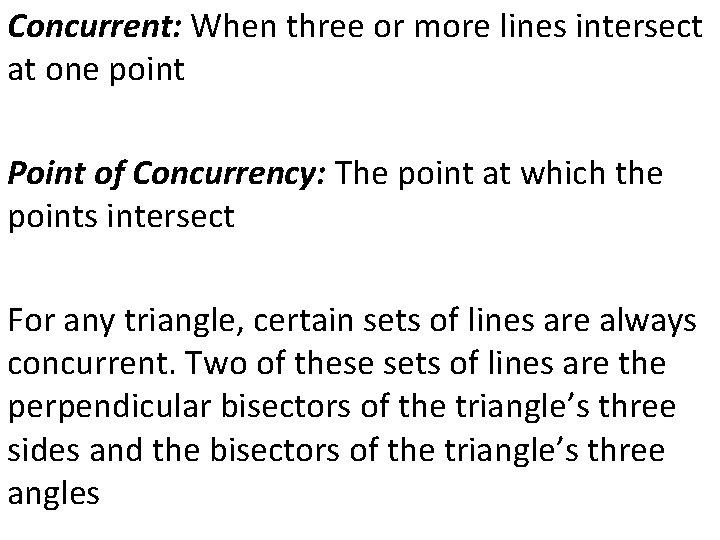 Concurrent: When three or more lines intersect at one point Point of Concurrency: The