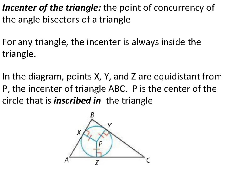 Incenter of the triangle: the point of concurrency of the angle bisectors of a