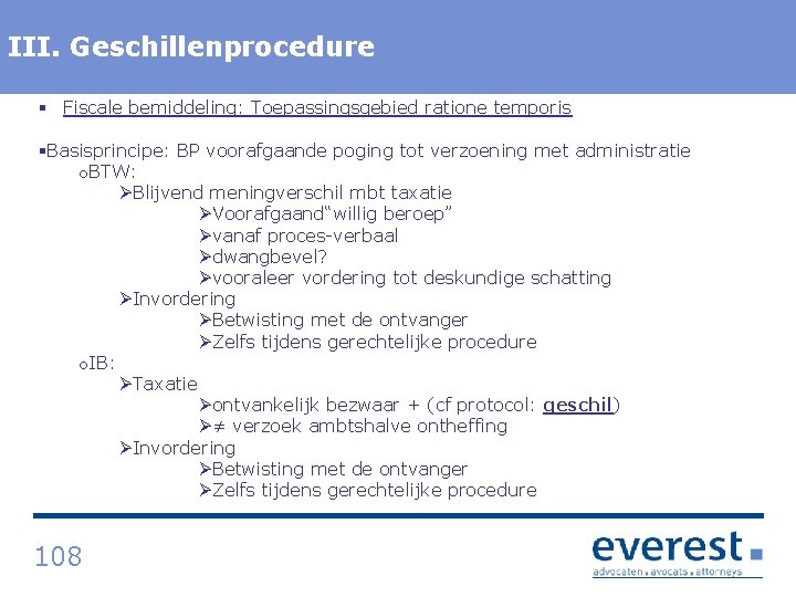 III. Titel Geschillenprocedure § Fiscale bemiddeling: Toepassingsgebied ratione temporis §Basisprincipe: BP voorafgaande poging tot