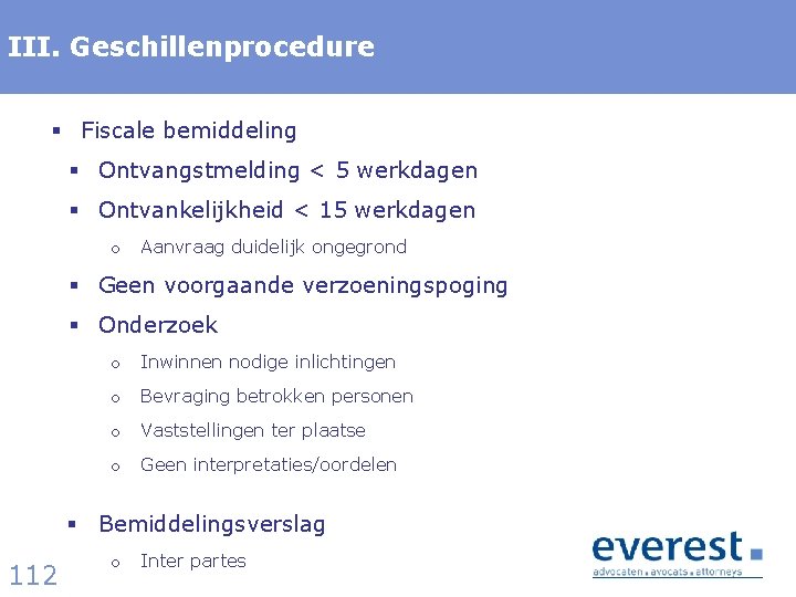 III. Titel Geschillenprocedure § Fiscale bemiddeling § Ontvangstmelding < 5 werkdagen § Ontvankelijkheid <