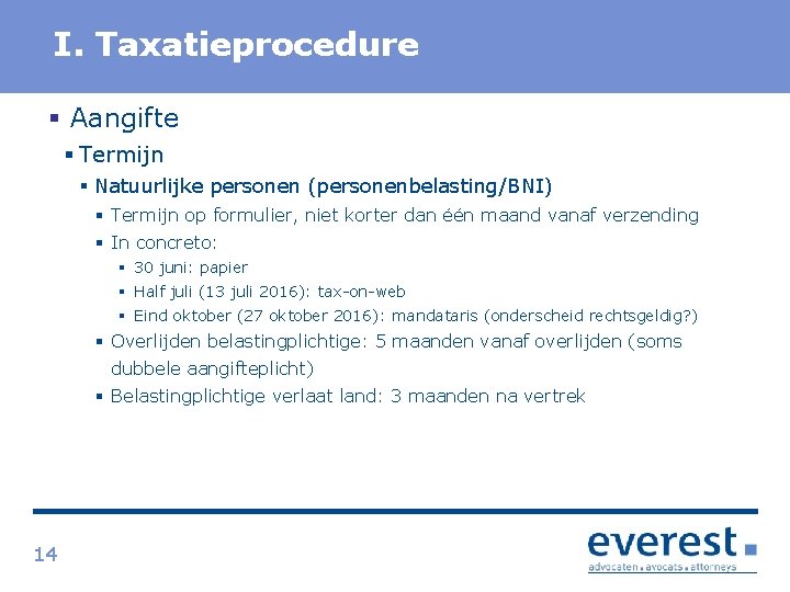 Titel I. Taxatieprocedure § Aangifte § Termijn § Natuurlijke personen (personenbelasting/BNI) § Termijn op