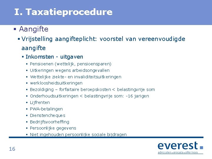 Titel I. Taxatieprocedure § Aangifte § Vrijstelling aangifteplicht: voorstel van vereenvoudigde aangifte § Inkomsten