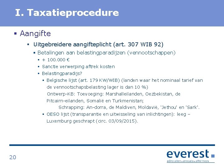 Titel I. Taxatieprocedure § Aangifte § Uitgebreidere aangifteplicht (art. 307 WIB 92) § Betalingen