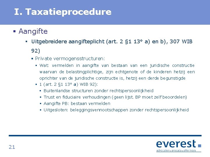 Titel I. Taxatieprocedure § Aangifte § Uitgebreidere aangifteplicht (art. 2 § 1 13° a)