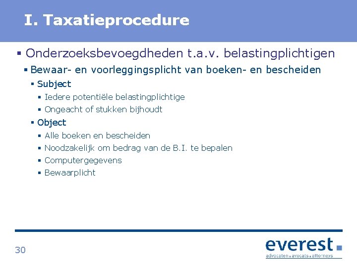 Titel I. Taxatieprocedure § Onderzoeksbevoegdheden t. a. v. belastingplichtigen § Bewaar en voorleggingsplicht van