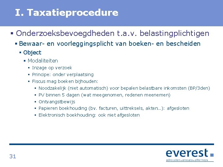 Titel I. Taxatieprocedure § Onderzoeksbevoegdheden t. a. v. belastingplichtigen § Bewaar en voorleggingsplicht van