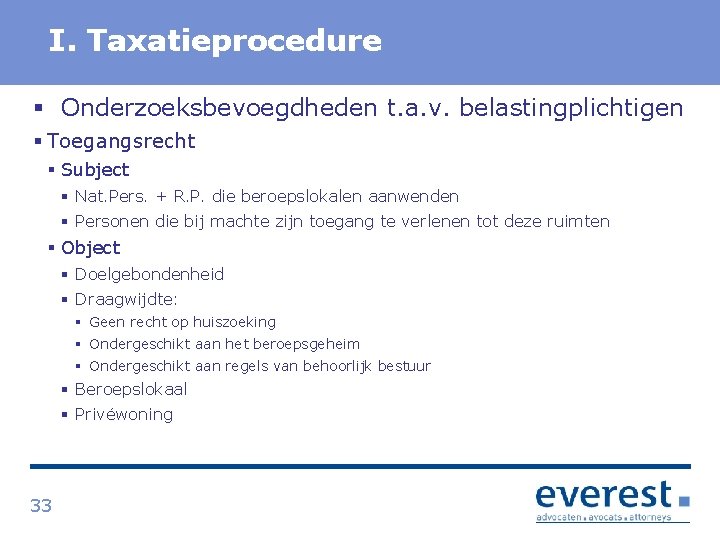 Titel I. Taxatieprocedure § Onderzoeksbevoegdheden t. a. v. belastingplichtigen § Toegangsrecht § Subject §