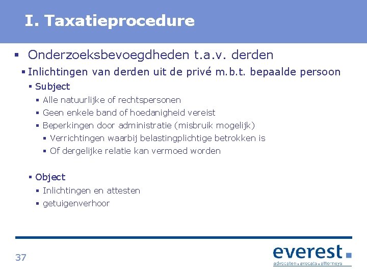 Titel I. Taxatieprocedure § Onderzoeksbevoegdheden t. a. v. derden § Inlichtingen van derden uit