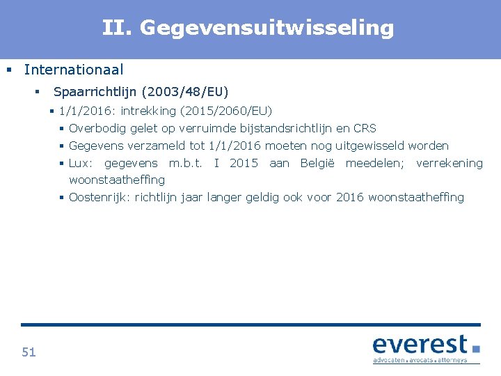 Titel II. Gegevensuitwisseling § Internationaal § Spaarrichtlijn (2003/48/EU) § 1/1/2016: intrekking (2015/2060/EU) § Overbodig