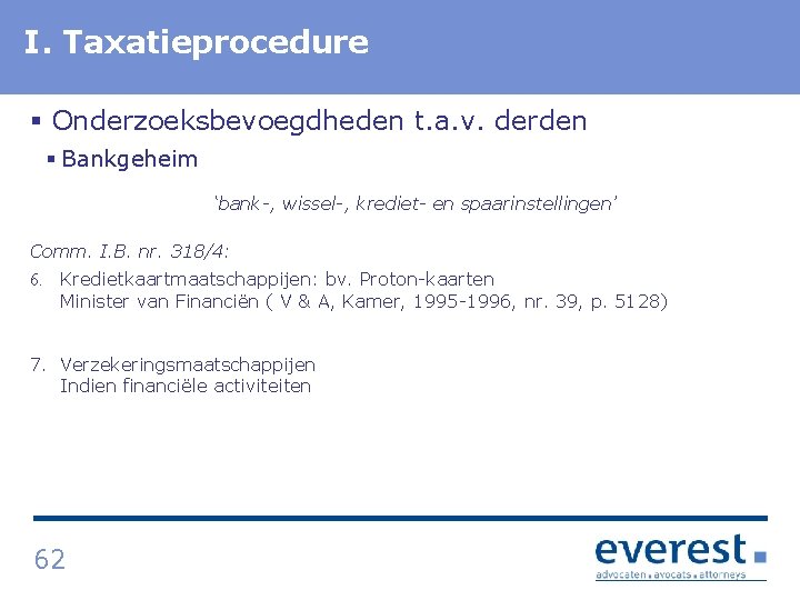 I. Titel Taxatieprocedure § Onderzoeksbevoegdheden t. a. v. derden § Bankgeheim ‘bank , wissel