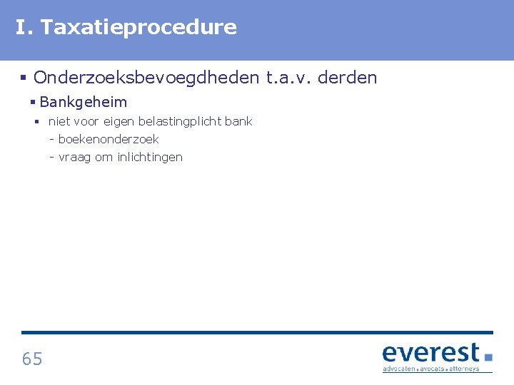 I. Titel Taxatieprocedure § Onderzoeksbevoegdheden t. a. v. derden § Bankgeheim § niet voor