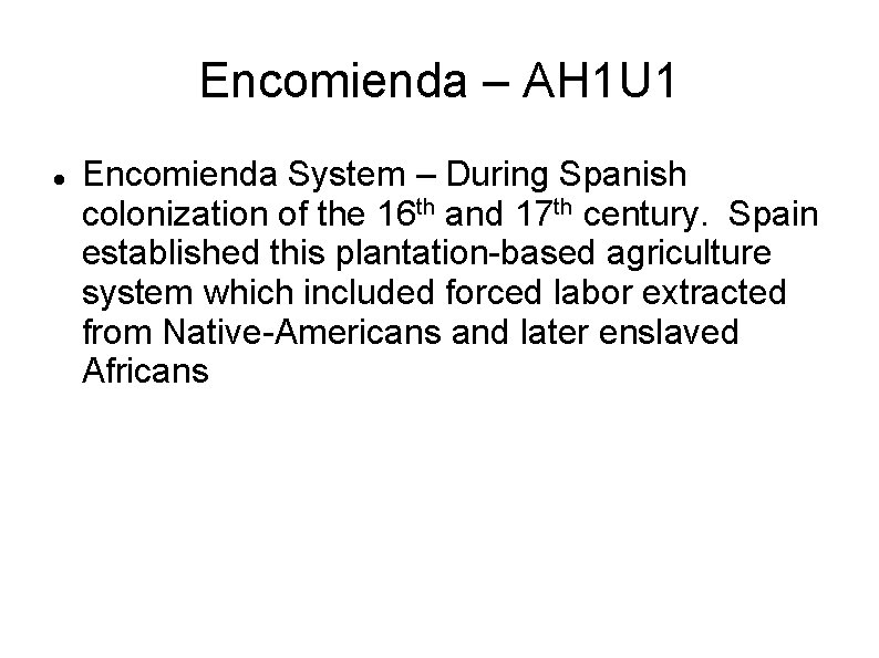 Encomienda – AH 1 U 1 Encomienda System – During Spanish colonization of the