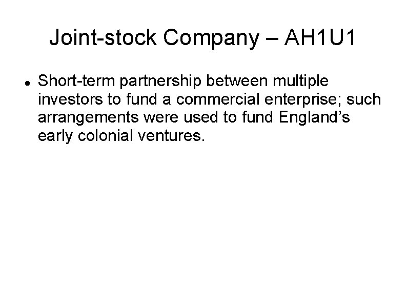 Joint-stock Company – AH 1 U 1 Short-term partnership between multiple investors to fund
