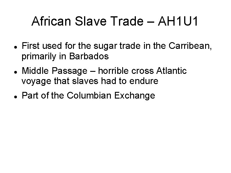 African Slave Trade – AH 1 U 1 First used for the sugar trade