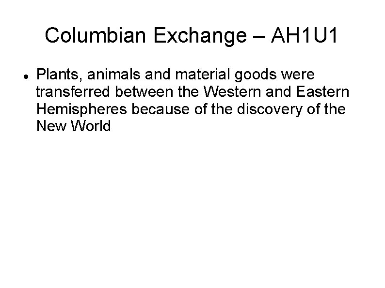 Columbian Exchange – AH 1 U 1 Plants, animals and material goods were transferred