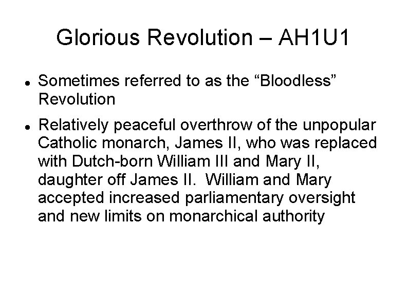 Glorious Revolution – AH 1 U 1 Sometimes referred to as the “Bloodless” Revolution