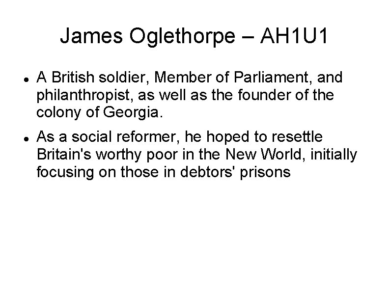 James Oglethorpe – AH 1 U 1 A British soldier, Member of Parliament, and