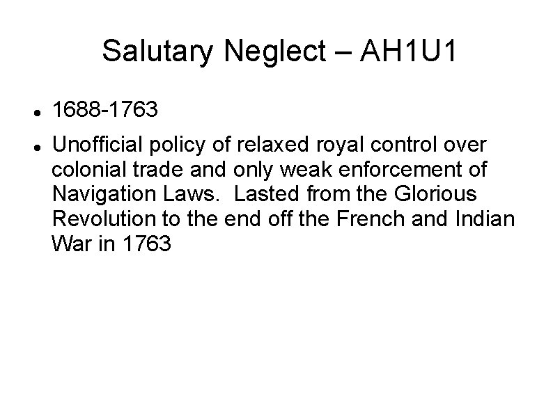  Salutary Neglect – AH 1 U 1 1688 -1763 Unofficial policy of relaxed