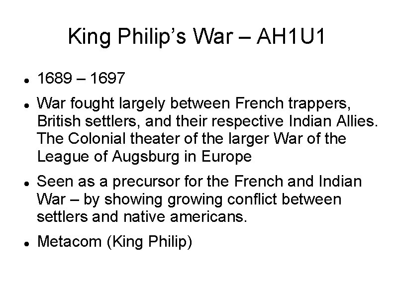 King Philip’s War – AH 1 U 1 1689 – 1697 War fought largely