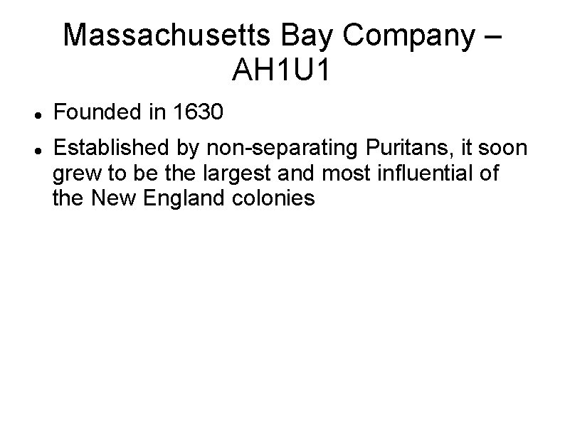 Massachusetts Bay Company – AH 1 U 1 Founded in 1630 Established by non-separating