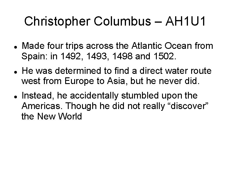 Christopher Columbus – AH 1 U 1 Made four trips across the Atlantic Ocean