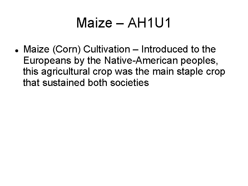 Maize – AH 1 U 1 Maize (Corn) Cultivation – Introduced to the Europeans