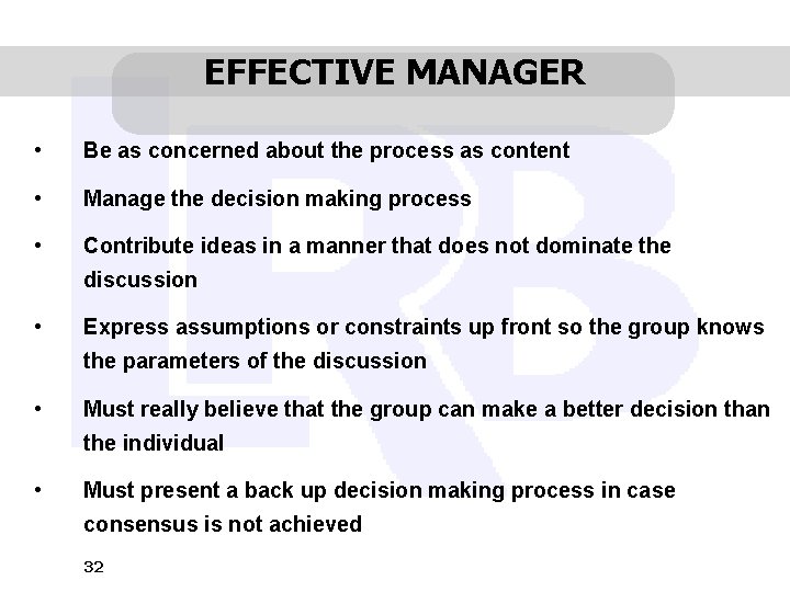 EFFECTIVE MANAGER • Be as concerned about the process as content • Manage the
